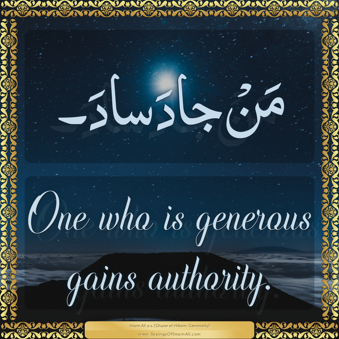 One who is generous gains authority.